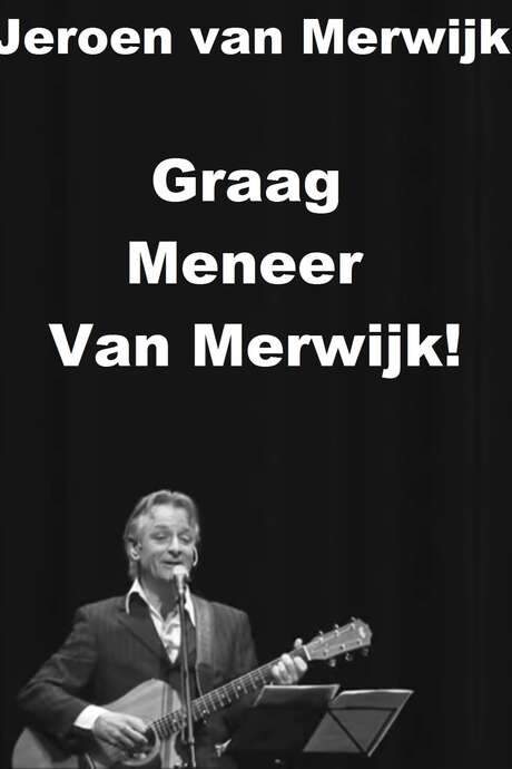 Jeroen van Merwijk: Graag Meneer Van Merwijk!